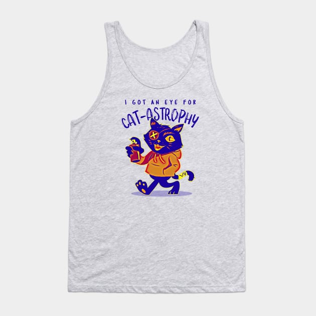 I Got An Eye For Catastrophy Tank Top by TeachUrb